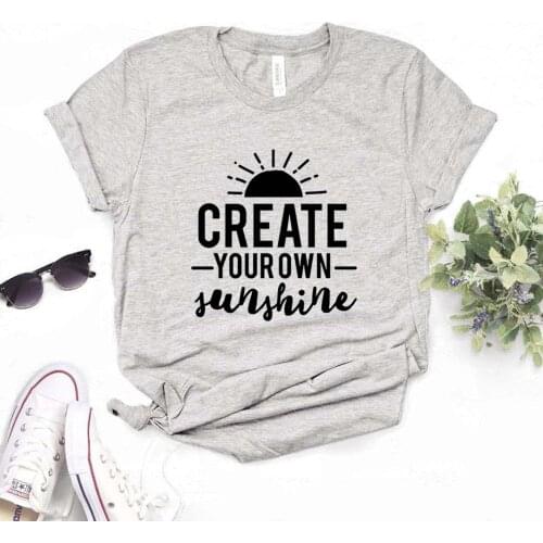 Create Your Own Sunshine Print Women Tshirts Cotton Casual Funny t Shirt For Lady Top Tee Hipster 6 Color Drop Ship NA-538