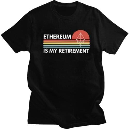 Ethereum Is My Retirement T Shirt Men Cotton Tshirt Unique Tee Tops Short Sleeve Crypto ETH Blockchain Cryptocurrency T-shirt
