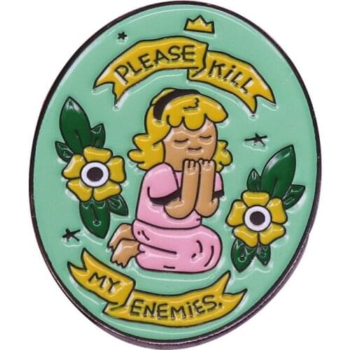 Please Kill My Enemies Praying Redemption Girl Hard Enamel Pins Brooches Women Men Lapel Badges Backpack Collar Fashion Jewelry