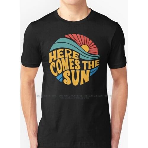 Here Comes The Sun T Shirt 100% Pure Cotton Here Comes The Sun The Summer Sunny Sunshine Trendy 60s Music Good Vibes Happy 70s