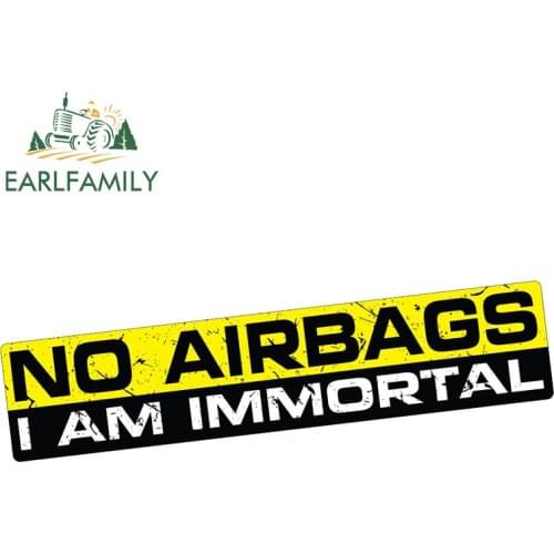 EARLFAMILY 15cm x 3cm NO AIRBAGS Sticker I AM IMMORTAL Decal Vinyl JDM Funny Bumper Car Truck 4x4 Humor Window Drift Car Sticker