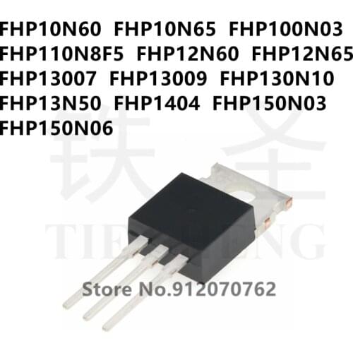 10PCS FHP10N60 FHP10N65 FHP100N03 FHP110N8F5 FHP12N60 FHP12N65 FHP13007 FHP13009 FHP130N10 FHP13N50 FHP1404 FHP150N03 FHP150N06