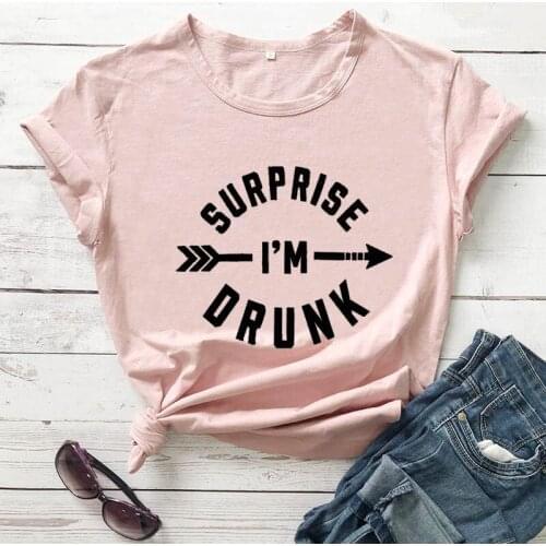 Surprise I'm Drunk Arrow Funny Saying Shirts New Arrival Womens Funny Casual 100%Cotton T-Shirt Fashion Girls Streetwear