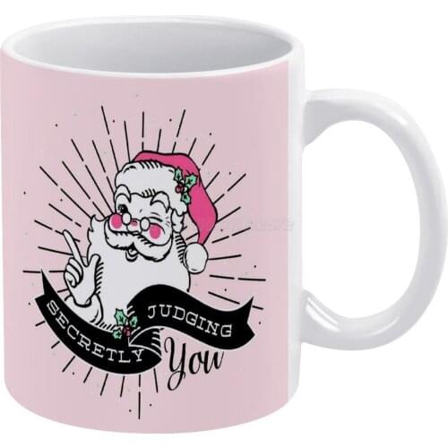 Santa Is Secretly Judging You White Mug Ceramic Mug Creative Mug Santa Funny Pink Cute Sassy Christmas Judging You Secretly Judg