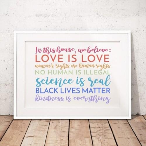 In This House We Believe Love is Love Poster Prints Black Lives Matter Social Justice Immigrants Art Canvas Painting Wall Decor