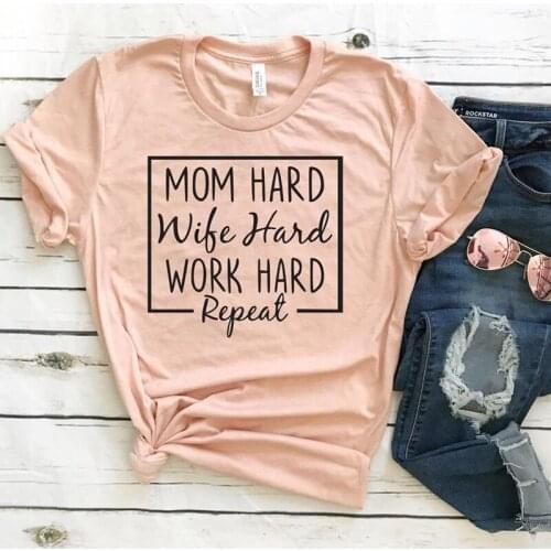 Mom Hard Wife Hard Work Hard Repeat T-shirt New Summer Fashion Slogan Graphic Tops Tees Women Casual Funny Tshirt Mom Life Gift