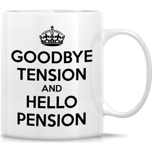 Funny Mug Goodbye Tension and Hello Pension 11 Oz Ceramic Coffee Mugs