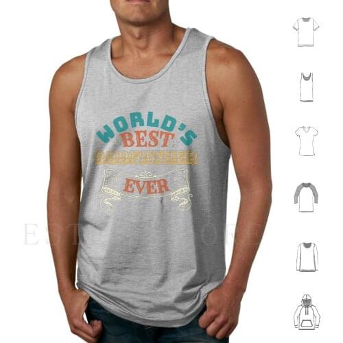 Worlds Best Godfather Ever Tank Tops Vest Cotton Godfather Worlds Best Godfather Greatest Godfather Best Godfather Ever