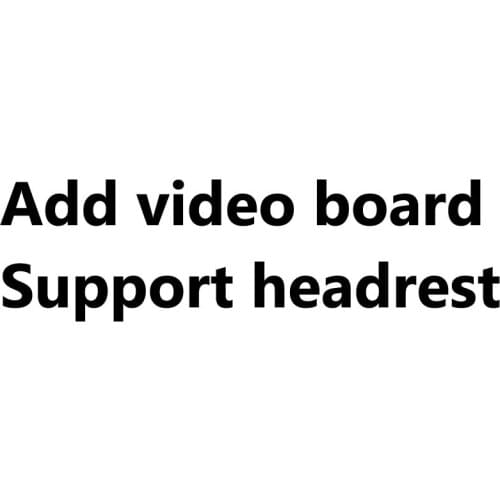 The Extra Fee to Add the video board to support the headrest video out