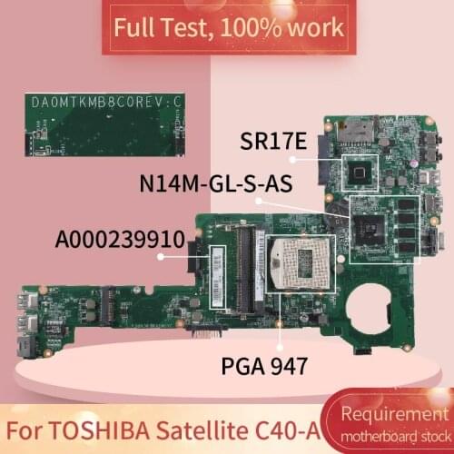 For TOSHIBA Satellite C40-A DA0MTKMB8C0 A000239910 N14M-GL-S-AS SR17E PGA 947 notebook motherboard Mainboard full test 100% work