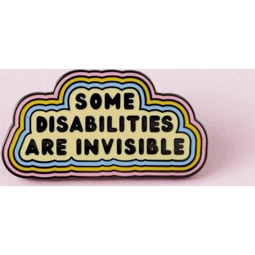 Some Disabilities Are Invisible Illness Enamel Pin Disability Pin, Chronic /Mental Illness Badge Lapel Pin