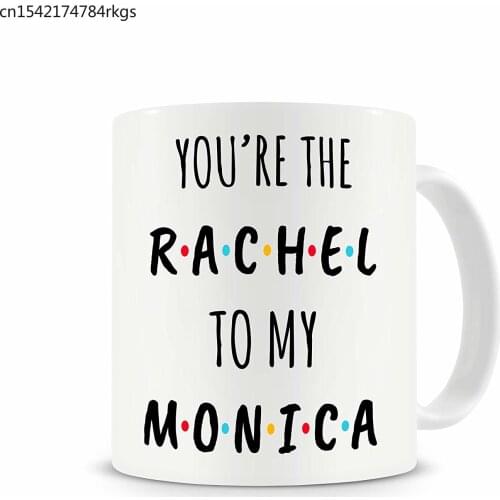 You're The Rachel To My Monica Best Friend Gift