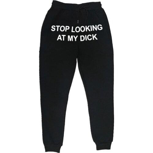 Sweat Pants Men Women Joggers Stop Looking At My Dick Sweatpants Hip Hop Print High Waist Trousers Streetwear Sweatpants Hippie