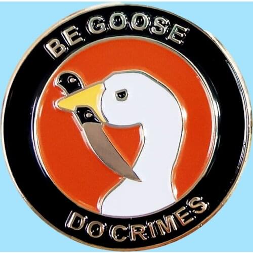 Cartoon Game Be Goose Do Crimes Hard Enamel Brooch Pins Metal Alloy Fashion Jewelry Lapel Pins Badges Accessories