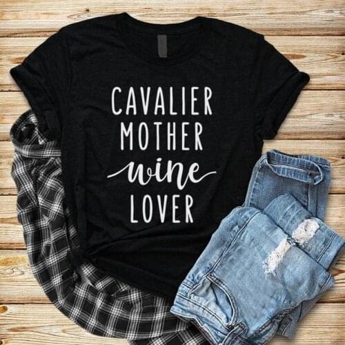 Cavalier Mother Wine Lover King Charles Spaniel Dog Mama Tshirt mama 100% Cotton O-neck Shirt Plus Size Short Sleeve Top Tees