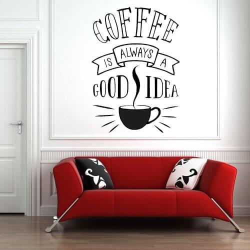 Coffee Wall Decal Quote Coffee Is Always A Good Idea Coffee Quote Cup Tea Wall Stickers Cafe Kitchen Word Vinyl Decals X817