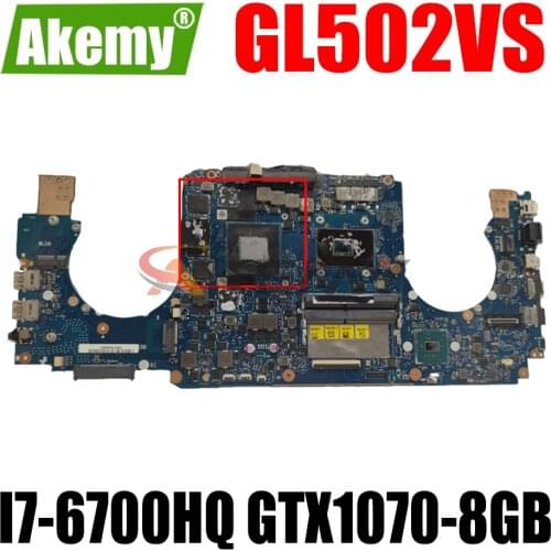AKEMY GL502VS Laptop Motherboard For ASUS ROG GL502VS GL502VSK GL502V Original Mainboard I7-6700HQ GTX1070-8GB