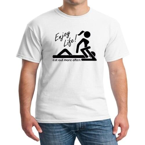 Enjoy Life Eat Out More Often Sex Men TShirt Custom Funny Tees Harajuku Short Sleeve Men T-Shirt Summer Tops Clothing Camisetas