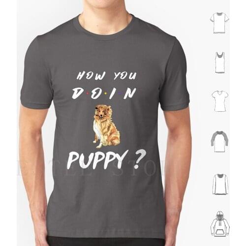 How You Doin Puppy Collie T Shirt Cotton Men Diy Print Havefun43 Collie Funny Collie Cool Collie Cute Collie Retro Collie