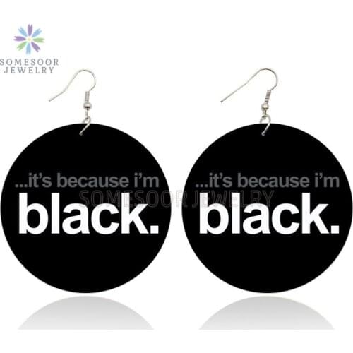 SOMESOOR Its Beacuse I'm Black Wood Drop Earrings Both Sides Print Afro Power Sayings Design Pendant Jewelry For Women Gifts