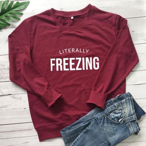Literally Freezing 100% Cotton Sweatshirt Spring Autumn Women Long Sleeve Jumper Indoorsy Pullovers Outfits