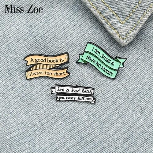 Funny Quote Enamel Pin Custom Banner Brooch Bag Clothes Lapel Pin I have no money Good Book Short Badge Jewelry Gift for Friends