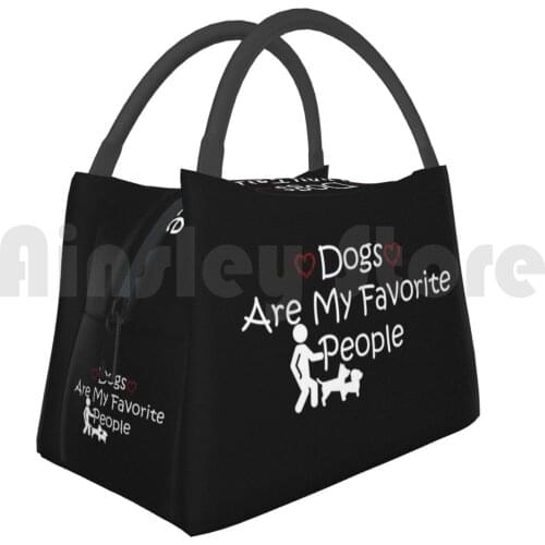 Cooler Lunch Bag Picnic Bag Dogs Are My Favorite People Dogs Dogs Are My Favorite People Love Dogs Dog Lover