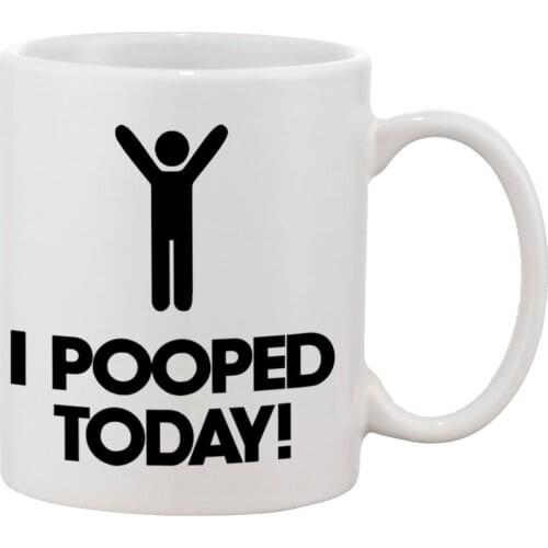 I Pooped Today Ceramic Coffee Mugs 11 oz