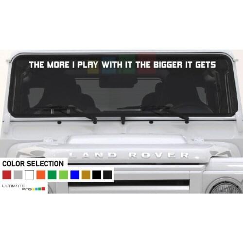 For Decal banner Land Rover DEFENDER THE MORE I PLAY WITH BIGGER GETS Car Styling