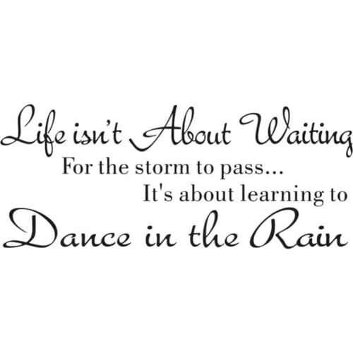 Life Isnt About Waiting for The Storm to Pass its About Learning to Dance in The Rain Wall Sticker Art Vinyl Wall Decal Home