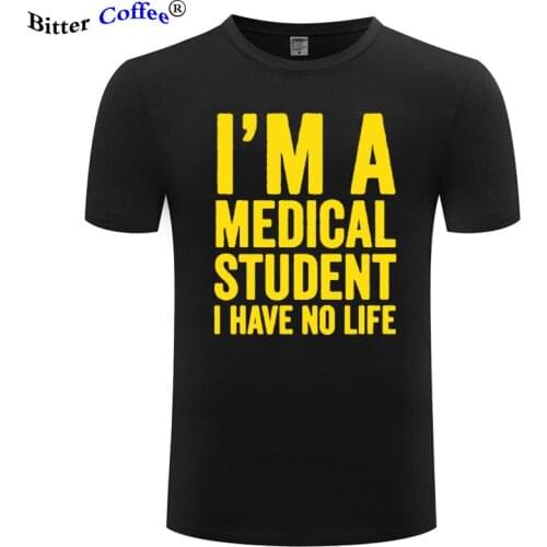2021 Hot Sale I'm A Medical Student I Have No Life Printing Funny Doctor Mens T-shirt Fashion Short Sleeve O Neck Casual T Shirt