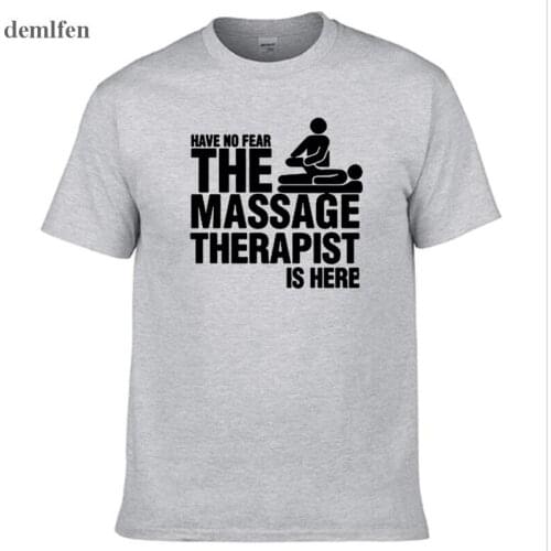 Have No Fear The Massage Therapist Are Here Printed Men T shirt Fashion Summer New Short Sleeve O Neck Cotton T-shirt