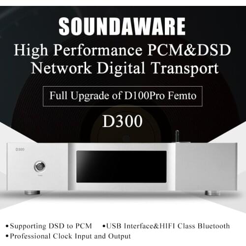 Soundaware D300 Professional PCM&DSD Network Digital Transport Full Upgrade of D100 Pro Femto