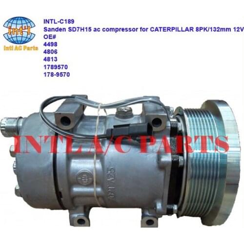 Sanden 4498 4806 4813 1789570 178-9570 7H15 7S15 709 SD709 SD7H15 auto ac compressor for CATERPILLAR truck 8PK/132mm 12V