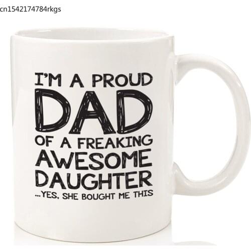 Proud Dad Of A Freaking Awesome Daughter Funny Mug - Best Fathers Day Gag Gifts For Dad From Daughter-11OZ