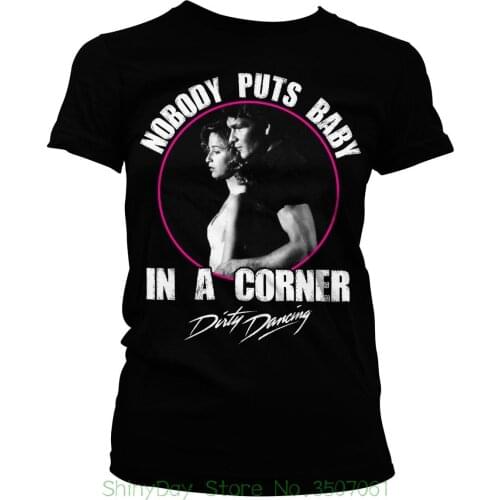 Fashion Men Printed T Shirts Officially Licensed Dirty Dancing Nobody Puts Baby In A Corner Women T-Shirt