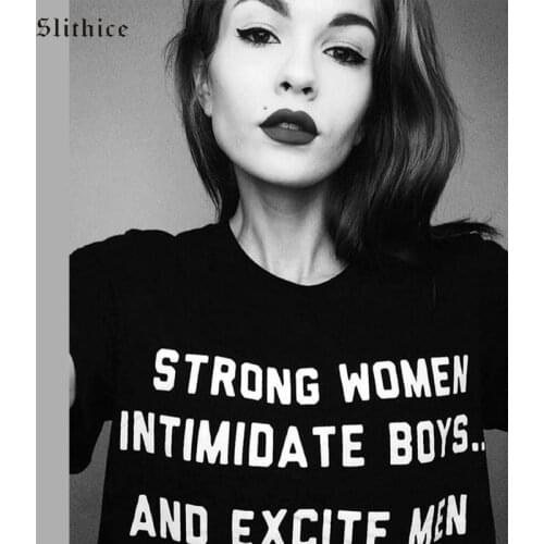 Slithice STRONG WOMEN INTIMIDATE BOYS AND EXCITE MEN Feminist T shirt Hipster Aesthetic Women T-shirts Streetwear