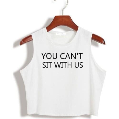 YOU CAN'T SIT WITH US Letter Women Crop Top Summer Cotton Sexy Slim Hipster For Girl Funny Tee Short Vest Whtie Black HH305-124