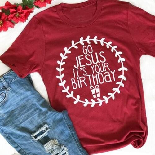Go Jesus Its Your Birthday Tee Christmas Gift for Her graphic red fashion slogan Christian t-shirt casual girl cotton top K782