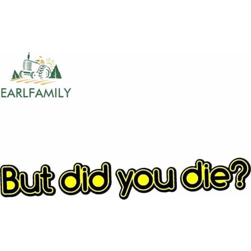 EARLFAMILY 13cm x 2.4cm for But Did You Die Graffiti Text Cartoon Refrigerator Decal Bumper Cartoon Car Stickers Vinyl Car Wrap