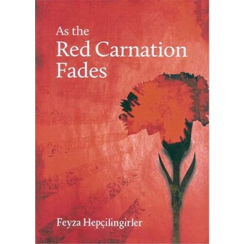 As of the Red Carnation Fades Feyza Hepçilingirler Milet Publications (TURKISH)
