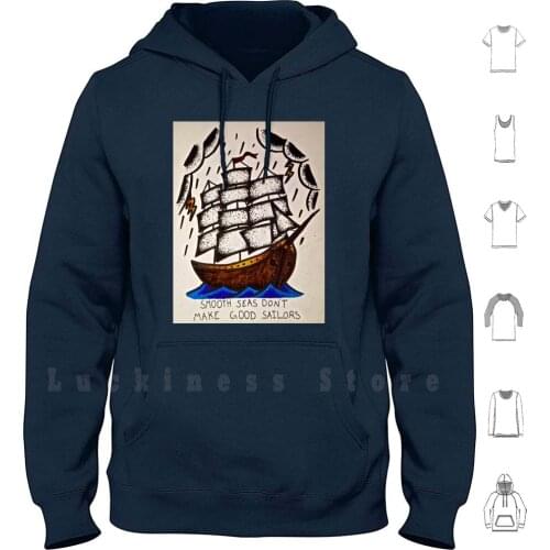 Smooth Seas Don't Make Good Sailors Hoodies Long Sleeve Neck Deep Pop Punk Navy Smooth Seas Dont