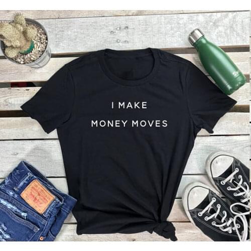 I Make Money Moves funny quote Tumblr Shirt short sleeve casual tops tee moletom do tumblr t shirt Unisex tops