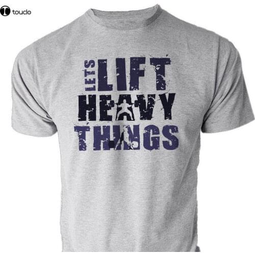 Clothing Casual Short Sleeve Summer Lets Lift Heavy Things Workout Fitness Powerlifting T-Shirt Ideal Gift Tee Shirt