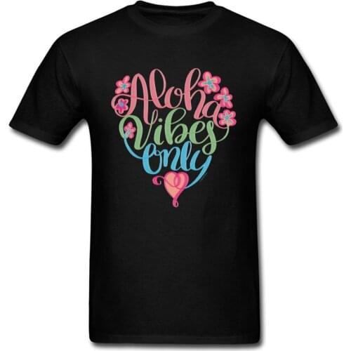 Aloha Vibes T-shirt Men Black Tshirt Pretty Hand Lettering Design Top T Shirts Crew Neck Cotton Clothing Valentines Gift Tees