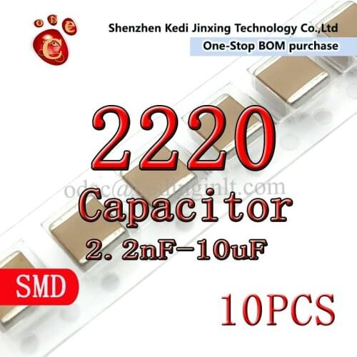 2220 SMD Chip Capacitor 10nF 3KV 1uF 500V 1uF 630V 2.2uF 250V 10uF 100V 10PCS 10% 5550 METRIC