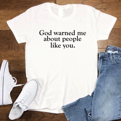 God Warned Me About People Like You T-shirt Funny Unisex Short Sleeve Christian Tshirt Casual Women Religion Faith Top Tee