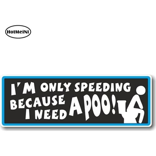 HotMeiNi Funny I'm Only Speeding Because I Need A Poo Slogan With Retro Style Novelty Bumper Sticker Design Vinyl Car Decal