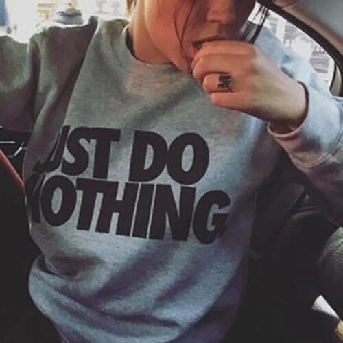 Just do nothing art sweatshirt funny vintage quote tumblr hipster grunge pure cotton jumper pullovers unisex top Outfits Sweats