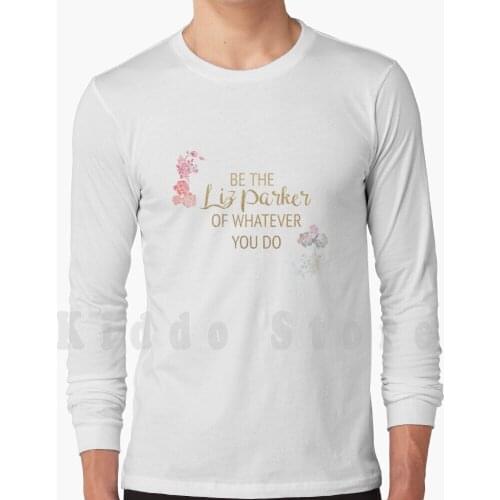 Be The Liz Parker Of Whatever You Do hoodies long sleeve Liz Parker Maria Deluca Isabel Roswell